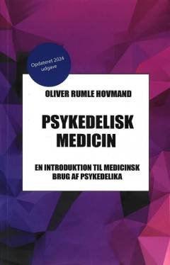 Psykedelisk medicin : en introduktion til medicinsk brug af psykedelika