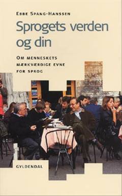 Sprogets verden og din : om menneskets mærkværdige evne for sprog