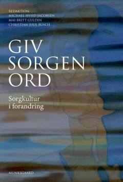 Giv sorgen ord : sorgkultur i forandring