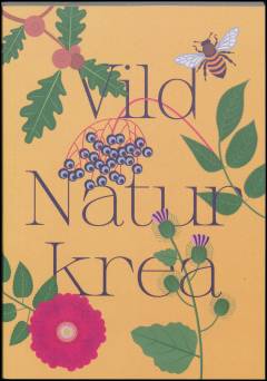 Vild naturkrea : tværfaglig naturskole - ud i naturen og ind i fremtiden
