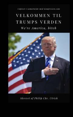Velkommen til Trumps verden : we're America, bitch