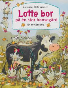 Lotte bor på én stor hønsegård : en myldrebog
