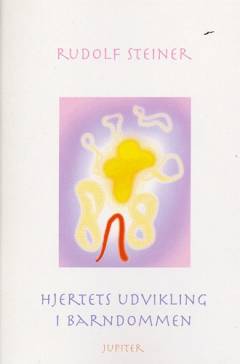 Hjertets udvikling i barndommen : et foredrag : Dornach, den 26. maj 1922