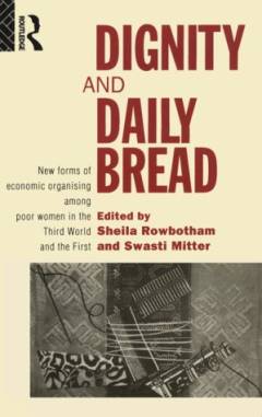 Dignity and daily bread : new forms of economic organising among poor women in the third world and the first