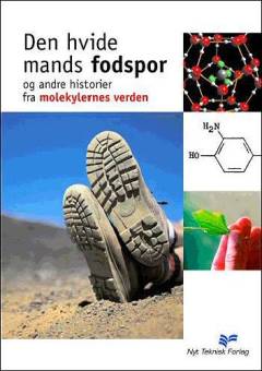 Den hvide mands fodspor : og andre historier fra molekylernes verden