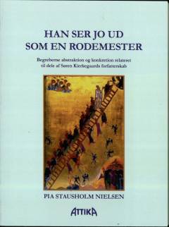 Han ser jo ud som en rodemester : begreberne abstraktion og konkretion relateret til dele af Søren Kierkegaards forfatterskab