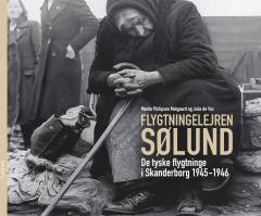 Flygtningelejren Sølund : de tyske flygtninge i Skanderborg 1945-1946