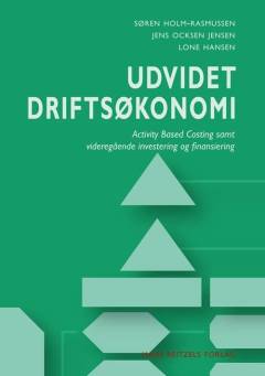 Udvidet driftsøkonomi : activity based costing samt videregående investering og finansiering