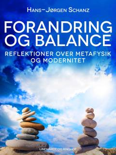 Forandring og balance : reflektioner over metafysik og modernitet