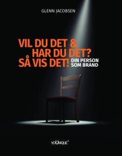 Vil du det & har du det? Så vis det! : din person som brand
