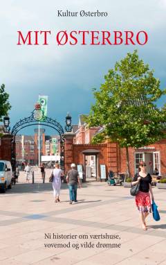 Mit Østerbro : ni historier om værtshuse, vovemod og vilde drømme