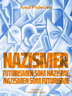 Nazismer : futurismen som nazisme, nazismen som futurisme : essay