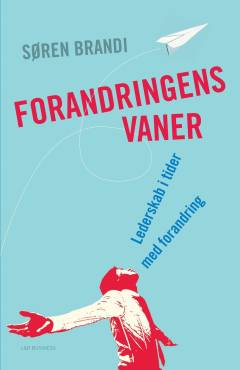 Forandringens vaner : lederskab i tider med forandring
