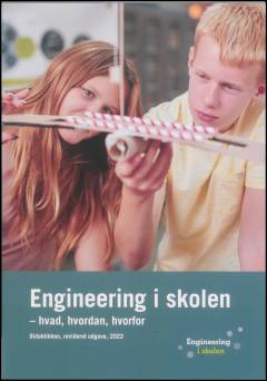 Engineering i skolen - hvad, hvordan, hvorfor