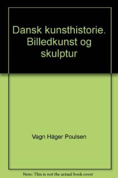 Dansk kunsthistorie : billedkunst og skulptur. Bind 5 : Vort eget århundrede : efter 1900