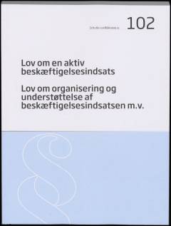 Lov om en aktiv beskæftigelsesindsats: Lov om organisering og understøttelse af beskæftigelsesindsatsen m.v.