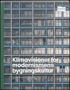 Klimavisioner for modernismens bygningskultur : etageboligbebyggelser 1930-1974
