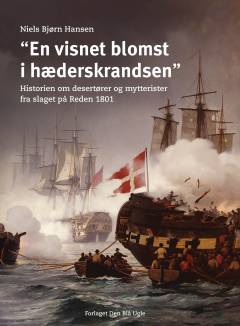 "En visnet blomst i hæderskrandsen" : historien om desertører og mytterister fra slaget på Reden 1801
