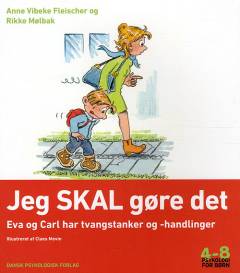 Jeg SKAL gøre det : Eva og Carl har tvangstanker og -handlinger