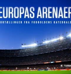 Europas arenaer : fortællinger fra fodboldens katedraler