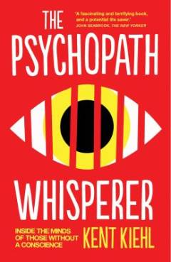 The psychopath whisperer : inside the minds of those without a conscience
