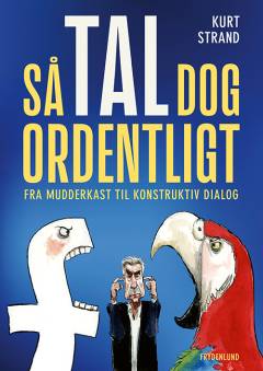 Så tal dog ordentligt : fra mudderkast til konstruktiv dialog