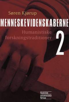 Menneskevidenskaberne. Bind 2 : Humanistiske forskningstraditioner