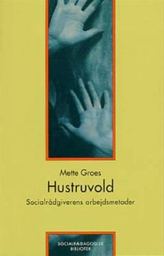 Hustruvold : socialrådgiverens arbejdsmetoder