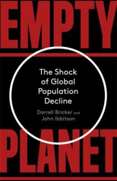 Empty planet : the shock of global population decline