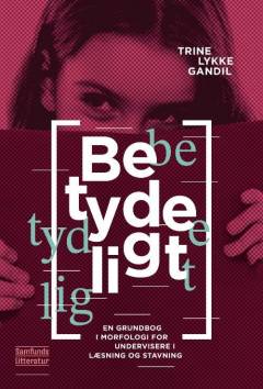 Betydeligt : en grundbog i morfologi for undervisere i læsning og stavning