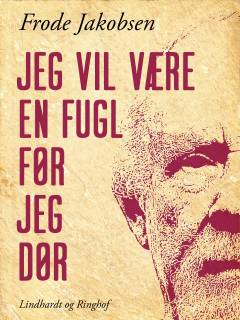 Jeg vil være en fugl før jeg dør