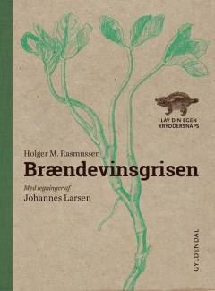 Brændevinsgrisen : lav din egen kryddersnaps