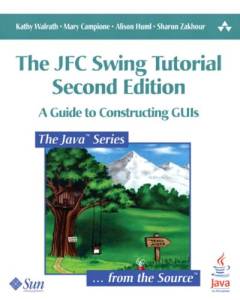 The JFC Swing tutorial : a guide to constructing GUIs