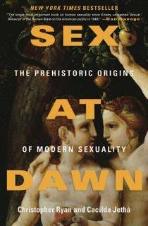 Sex at dawn : the prehistoric origins of modern sexuality