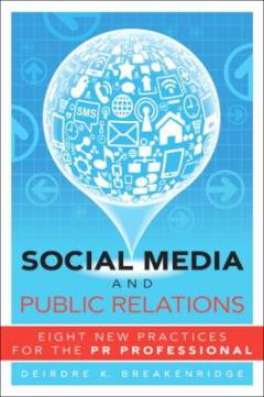Social media and public relations : eight new practices for the PR professional