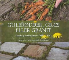 Gulerødder, græs eller granit : danske parcelhushaver 1950-2008