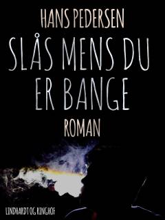 Slås mens du er bange