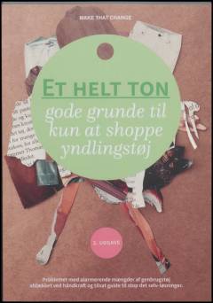 Et helt ton gode grunde til kun at shoppe yndlingstøj : problemet med alarmerende mængder af genbrugstøj afdækket ved håndkraft og tilsat guide til stop det selv-løsninger