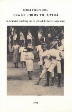 Fra St. Croix til Tivoli : en historisk beretning om to vestindiske børns lange rejse