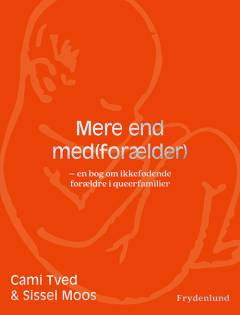 Mere end med(forælder) : en bog om ikkefødende forældre i queerfamilier