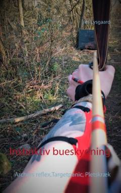 Instinktiv bueskydning : Archers reflex, targetpanic, pletskræk