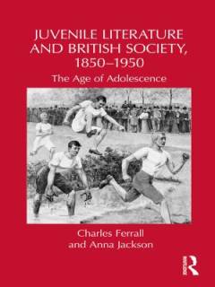 Juvenile literature and British society, 1850-1950 : the age of adolescence