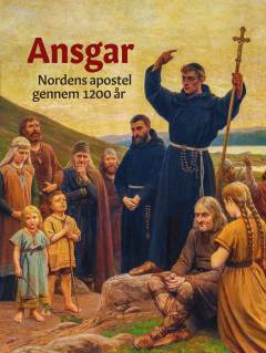 Ansgar : Nordens apostel gennem 1200 år