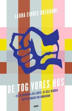 De tog vores hus eller Hvordan jeg lærte, at hele verden faktisk udgår fra Nørrebro