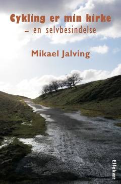 Cykling er min kirke : en selvbesindelse
