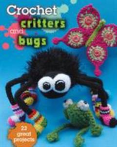 Crochet critters and bugs : 22 great projects