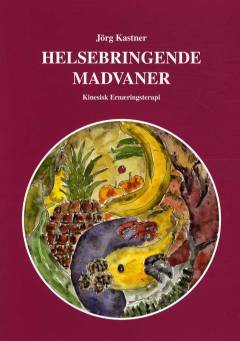 Helsebringende madvaner : kinesisk ernæringsterapi