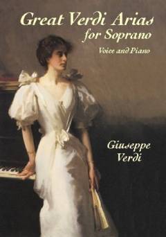 Great Verdi arias for soprano : voice and piano