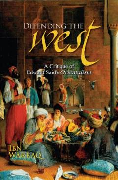 Defending the West : a critique of Edward Said's Orientalism