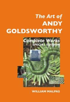 The art of Andy Goldsworthy : complete works
